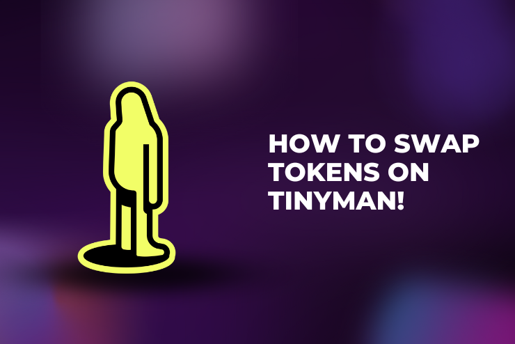 A Comprehensive Guide to How to Swap Tokens on Tinyman!